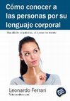 Research paper thumbnail of Cómo conocer a las personas por su lenguaje corporal. Mas allá de las palabras, el cuerpo no miente