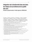 Research paper thumbnail of Intégration de la biodiversité des sols dans les réseaux de surveillance de la qualité des sols: exemple du programme pilote à l'échelle régionale, le RMQS BioDiv