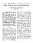 Research paper thumbnail of Analysis of tradeoffs between security strength and energy savings in security protocols for WLANs