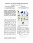 Research paper thumbnail of Detection and Estimation of Road Congestion Using Cellular Phones