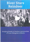 Research paper thumbnail of River. Stars. Reindeer. Imaging Evenki and Orochen Communities of Inner Mongolia. Cambridge: MAA, 2015