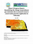 Research paper thumbnail of Phase I Progress Report: Quantifying the change in greenhouse gas emissions due to natural resource conservation practice application in Nebraska