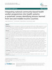 Research paper thumbnail of Integrating national community-based health worker programmes into health systems: a systematic review identifying lessons learned from low-and middle-income countries