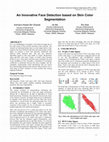 Research paper thumbnail of An Innovative Face Detection based on Skin Color Segmentation