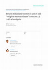 Research paper thumbnail of British Pakistani women's use of the ‘religion versus culture’ contrast: A critical analysis