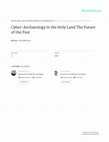 Research paper thumbnail of Cyber-Archaeology in the Holy Land The Future of the Past