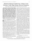 Research paper thumbnail of Radiation-Induced Conductivity of Space Used Polymers Under High Energy Electron Irradiation