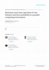 Research paper thumbnail of Minimum travel time algorithm for fire behavior and burn probability in a parallel computing environment