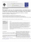 Research paper thumbnail of Perception and use of complementary and alternative medicine among gynecologic oncology care providers