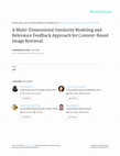 Research paper thumbnail of A Multi-Dimensional Similarity Modeling and Relevance Feedback Approach for Content-Based Image Retrieval