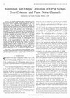 Research paper thumbnail of Simplified Soft-Output Detection of CPM Signals Over Coherent and Phase Noise Channels