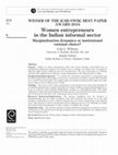 Research paper thumbnail of Women entrepreneurs in the Indian informal sector: Marginalisation dynamics or institutional rational choice?