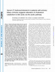 Research paper thumbnail of Serum 27-hydroxycholesterol in patients with primary biliary cirrhosis suggests alteration of cholesterol catabolism to bile acids via the acidic pathway