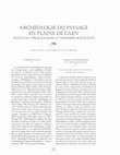 Research paper thumbnail of Archéologie du Paysage en Plaine de Caen, Nouveau programme, premiers résultats