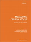 Research paper thumbnail of Measuring carbon stocks across land use systems: a manual