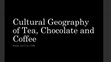 Research paper thumbnail of Hot Like Water for Chocolate: Cultural Geography of Tea, Chocolate and Coffee