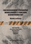 Research paper thumbnail of Archeologické predikčné modelovanie z pohľadu geoinformatiky - Metódy a princípy.  2. prepracované vydanie