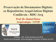 Research paper thumbnail of Preservação de Documentos Digitais: os Repositórios Arquivísticos Digitais Confiáveis -RDC-Arq