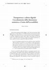 Research paper thumbnail of Trasparenza e cultura digitale. L'occultamento della dimensione semiotica e il mito dell'accessibilità