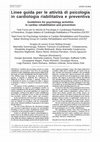 Research paper thumbnail of Linee guida per le attività di psicologia in cardiologia riabilitativa e preventiva Guidelines for psychology activities in cardiac rehabilitation and prevention Task Force per le Attività di Psicologia in Cardiologia Riabilitativa e Preventiva, Gruppo Italiano di Cardiologia Riabilitativa e Prev...