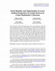 Research paper thumbnail of Social identities and opportunities to learn: Student perspectives on group work in an urban mathematics classroom