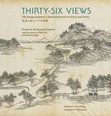 Research paper thumbnail of Thirty-Six Views: The Kangxi Emperor's Mountain Estate in Poetry and Prints