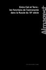 Research paper thumbnail of [with Alexander Moutchnik] « Entre Ciel et Terre : les fonctions de l’astronomie dans la Russie du 18e siècle », Almagest, International Journal for the History of Scientific Ideas, 6/2 (2015), p. 85-124