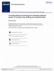 Research paper thumbnail of Conceptualizing and Testing the ‘Emerging Regional Power’ of Turkey in the Shifting International Order, Third World Quarterly, March 2016.