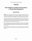 Research paper thumbnail of RISK.845 Risk Intelligence and Measuring Excellence in Project Risk Management James Arrow