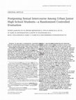 Research paper thumbnail of Postponing sexual intercourse among urban junior high school students—a randomized controlled evaluation