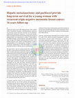 Research paper thumbnail of Hepatic metastasectomy and paclitaxel provide long‑term survival for a young woman with recurrent triple‑negative metastatic breast cancer: 16 years follow‑up