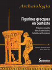 Research paper thumbnail of Figurines grecques en contexte, de l'identification à la fonction : vers une archéologie de la religion (2015)