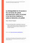 Research paper thumbnail of La desigualdad en el acceso a los servicios de salud: percepciones sobre el acceso a los servicios médicos y sobre el derecho a la salud