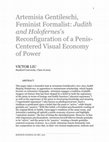 Research paper thumbnail of Artemisia Gentileschi,  Feminist Formalist:  Judith and Holofernes’s  Reconfiguration of a Penis- Centered Visual Economy  of Power