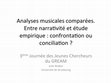 Research paper thumbnail of Analyses musicales comparées. Entre narrativité et analyse empirique de l'oeuvre musicale : confrontation ou conciliation ? 