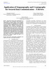 Research paper thumbnail of Application of Steganography and Cryptography for Secured Data Communication – A Review