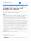 Research paper thumbnail of Mapping populations at risk: improving spatial demographic data for infectious disease modeling and metric derivation