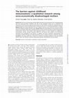 Research paper thumbnail of The barriers against childhood immunizations: a qualitative research among socio-economically disadvantaged mothers