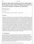 Research paper thumbnail of Reflexive Research and Education for Sustainable Development with Coastal Fishing Communities in the Azores Islands: A Theatre for Questions