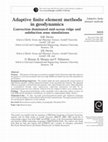 Research paper thumbnail of Adaptive finite element methods in geodynamics Convection dominated mid-ocean ridge and subduction zone simulations