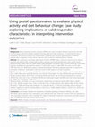 Research paper thumbnail of Using postal questionnaires to evaluate physical activity and diet behaviour change: case study exploring implications of valid responder characteristics in interpreting intervention outcomes