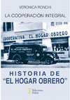 Research paper thumbnail of La cooperación integral. Historia de “El Hogar Obrero”, Ediciones Fabro, Buenos Aires, 2016