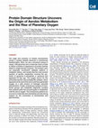 Research paper thumbnail of Protein domain structure uncovers the origin of aerobic metabolism and the rise of planetary oxygen