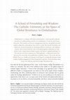 Research paper thumbnail of A School of Friendship and Wisdom: The Catholic University as the Space of Global Resistance to Globalization