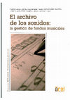 Research paper thumbnail of El archivo de los sonidos: la gestión de fondos musicales /Gómez González, Pedro José; Hernández Olivera, Luis; Montero García, Josefa; Vicente Baz, Raúl (coords). Salamanca: Asociación de Archiveros de Castilla y León, 2008