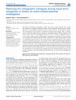 Research paper thumbnail of Resolving the orthographic ambiguity during visual word recognition in Arabic: an event-related potential investigation