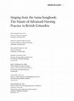 Research paper thumbnail of Singing from the Same Songbook: The Future of Advanced Nursing Practice in British Columbia