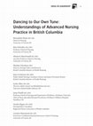 Research paper thumbnail of Dancing to our own tune: understandings of advanced nursing practice in British Columbia