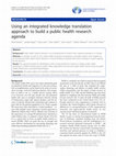 Research paper thumbnail of Using an integrated knowledge translation approach to build a public health research agenda