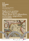 Research paper thumbnail of Convegno internazionale: “Dalle terre pontine all’Africa romana: Marie René de La Blanchère, archeologo, epigrafista, orientalista”; venerdì 3 giugno, ore 16-19:30 - sabato 4 giugno, ore 10-13:30; Comune di San Felice Circeo (LT), Hotel Maga Circe, Via Ammiraglio Bergamini 7.